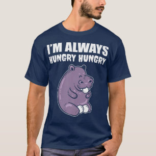 Im Always Hungry Foodie T-Shirt