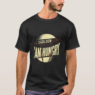 I'm Always Hungry Funny Food Workout Saying Mum H T-Shirt