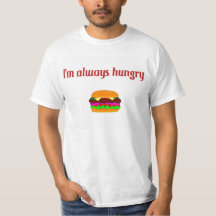 I'm Always Hungry T-shirt