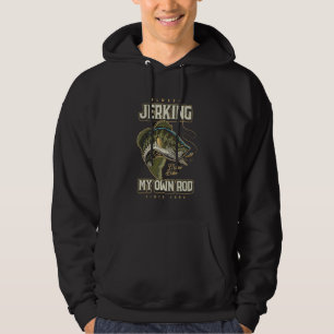 I'm Always Jerking My Rod Funny Fishing Birthday B Hoodie