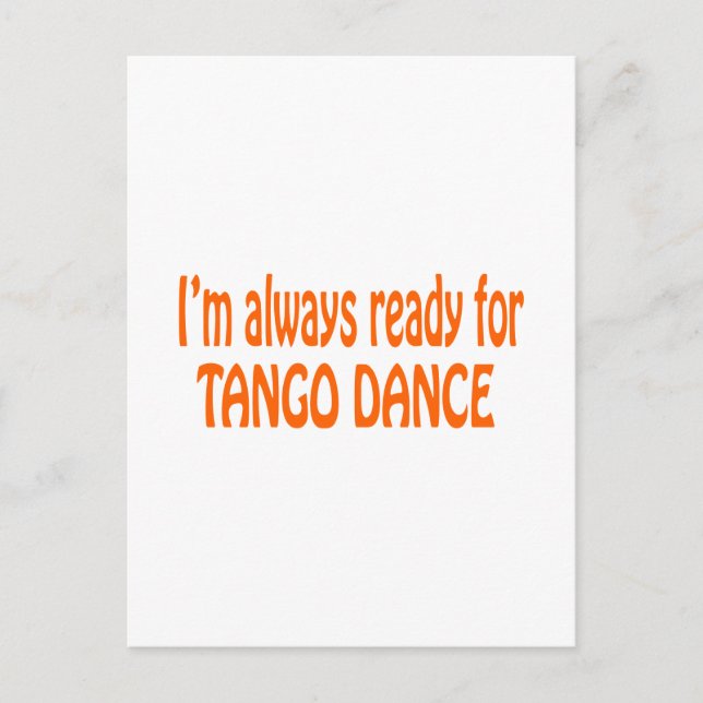 I'm always ready for Tango dance Postcard (Front)