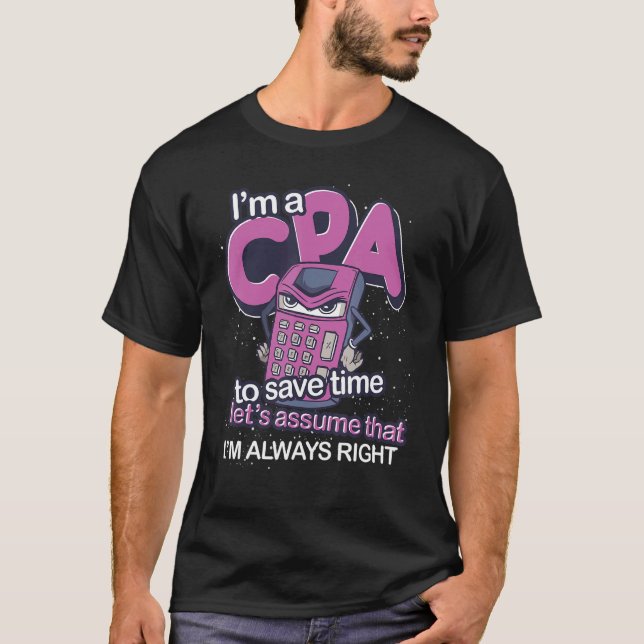 Im Always Right Certified Public Accountant  Cpa T-Shirt (Front)