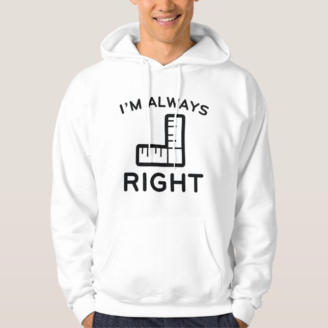 I'm Always Right Hoodie (Front)