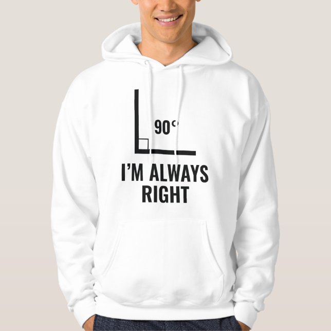 I'm Always Right Hoodie (Front)