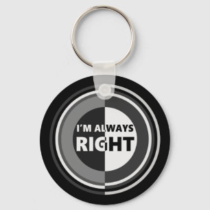 I'm always right. key ring