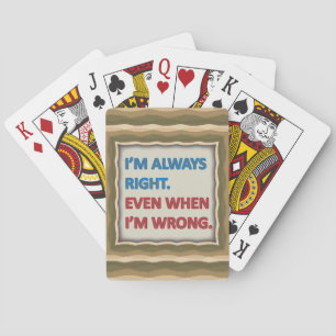 I'm Always Right Playing Cards