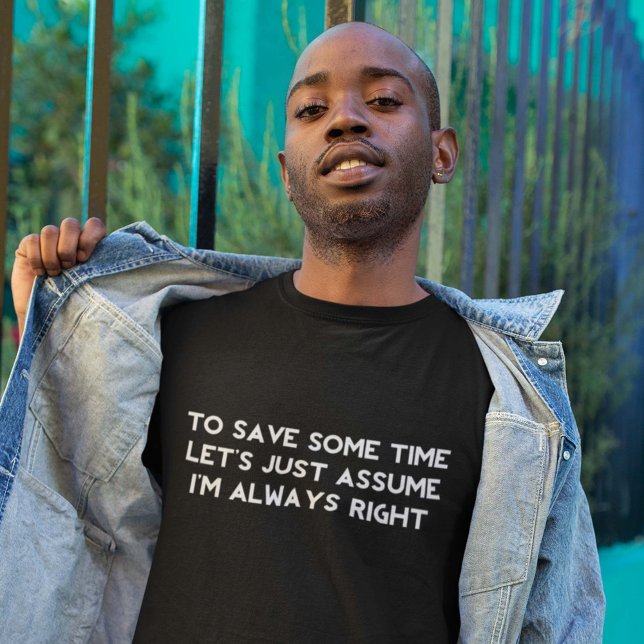I'm Always Right T-Shirt (Creator Uploaded)
