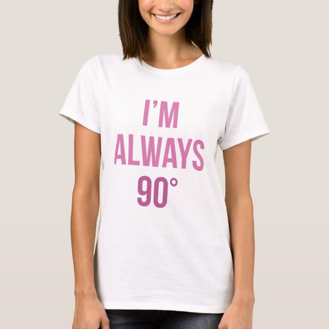 I'm Always Right T-Shirt (Front)