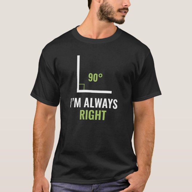 I'm Always Right T-Shirt (Front)