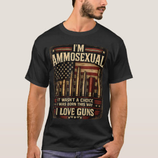 I'M Ammosexual Born This Way Love Guns Usa T-Shirt