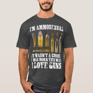 Im Ammosexual I Love Guns The Second Amendment T-Shirt