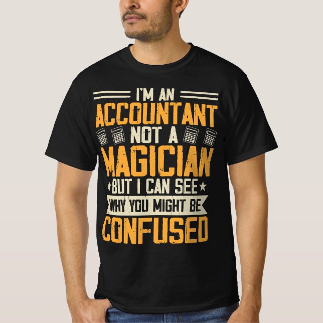 I'm an Accountant not magician shirt (Front)