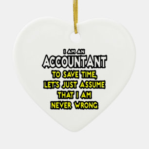 I'M AN ACCOUNTANT, TO SAVE TIME, LET'S ASSUME... C CERAMIC ORNAMENT