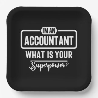 I'm an Accountant what's you superpower? Paper Plate
