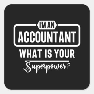 I'm an Accountant what's you superpower? Square Sticker