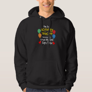 Im An Activity Director Because It S What My Soul Hoodie