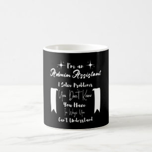 Im an Admin Assistant. Admin Professionals Day Coffee Mug