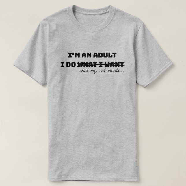 I'm an Adult I Do What I Want T-Shirt (Design Front)