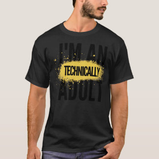 Im an adult technically5 T-Shirt