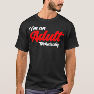 Im An Adult Technically 18th Birthday Funny Gift  T-Shirt