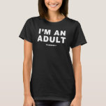 I'm An Adult Technically  18th Birthday Humour T-Shirt<br><div class="desc">I'm An Adult Technically  18th Birthday Humour</div>