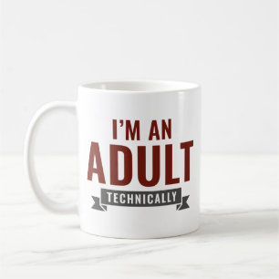 I'm An Adult Technically Coffee Mug