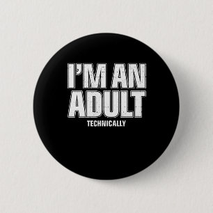 I'm an Adult Technically Funny 18th Birthday Gift 6 Cm Round Badge