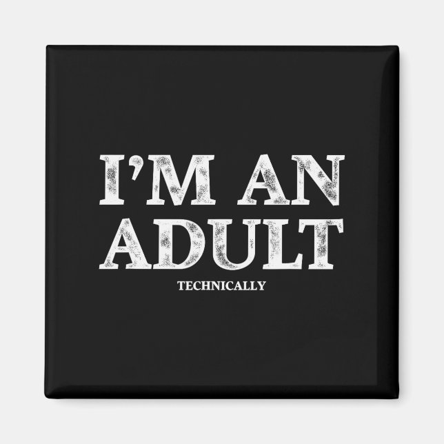 I'm An Adult Technically Funny 18th Birthday Gift  Magnet (Front)