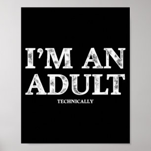 I'm An Adult Technically Funny 18th Birthday Gift Poster