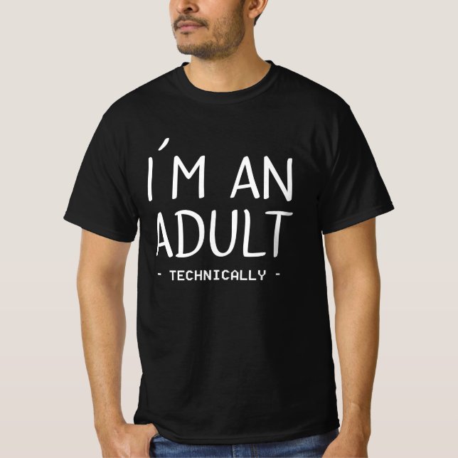 I'm an Adult Technically Funny 18th Birthday Gift T-Shirt (Front)
