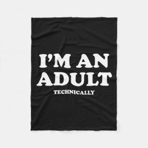 I'm An Adult Technically Shirt Funny 18th Birthday Fleece Blanket