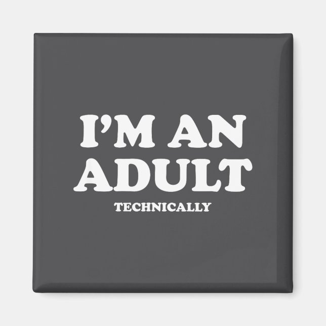 I'm An Adult Technically Shirt Funny 18th Birthday Magnet (Front)
