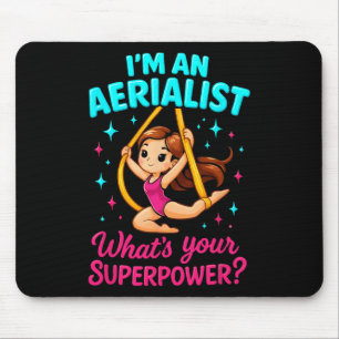 I'm An Aerialist What's Your Aerial Silks Dancer W Mouse Pad