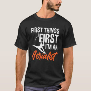 Im An Aerialist Wraps Silks Hoop Artist Trapeze Ci T-Shirt