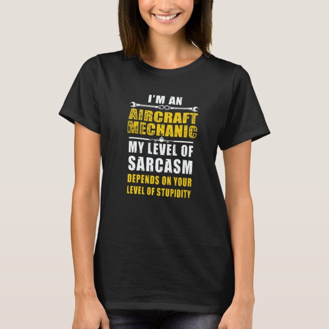 I'm An Aircraft Mechanic Depends On Your Level Of  T-Shirt (Front)