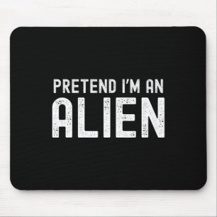 I'm An Alien Funny Lazy Halloween Costume Matching Mouse Pad