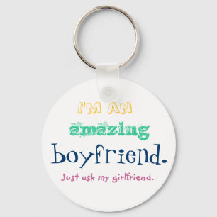 I'm an amazing boyfriend. Just ask my girlfriend. Key Ring
