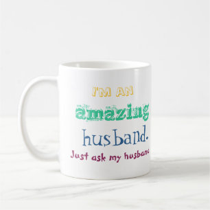 I'm an amazing husband. Just ask my husband. mug