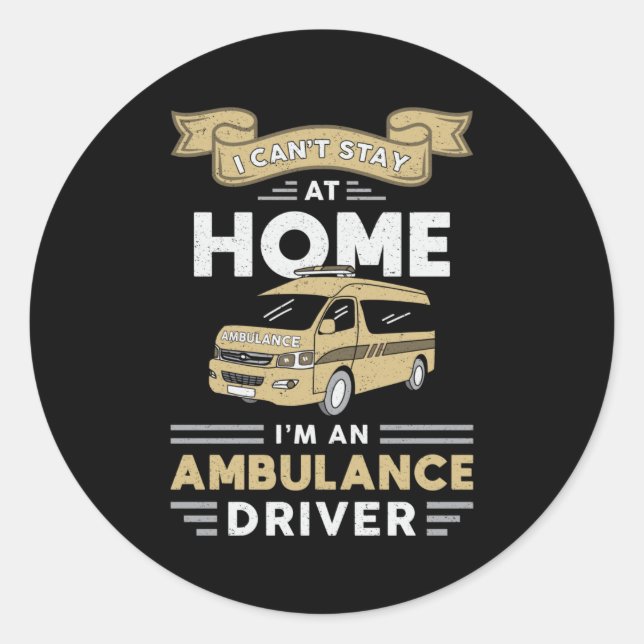 I'm An Ambulance Driver Paramedic Emergency Emt Classic Round Sticker (Front)