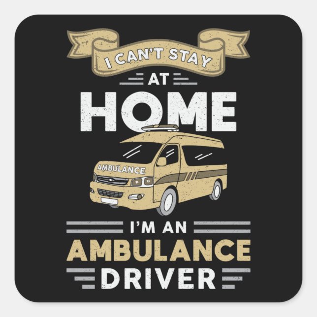 I'm An Ambulance Driver Paramedic Emergency Emt Square Sticker (Front)