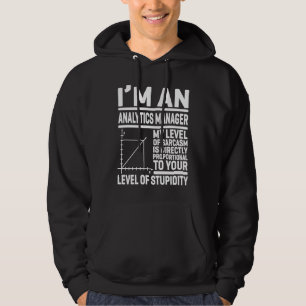 I'm An Analytics Manager My Level Of Sarcasm Is Di Hoodie