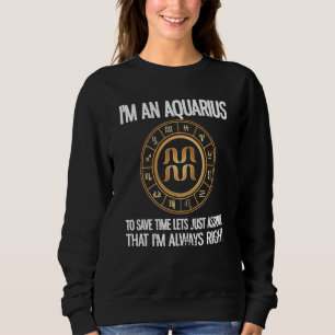 Im An Aquarius Zodiac Sign Horoscope Astrology Aqu Sweatshirt