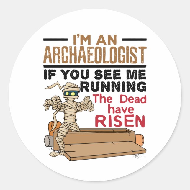I'm an Archaeologist If You See Me Running Funny Classic Round Sticker (Front)