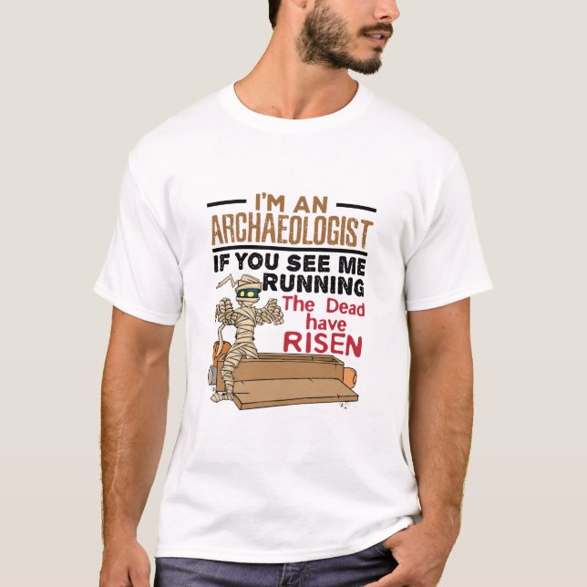 I'm an Archaeologist If You See Me Running Funny T-Shirt (Front)