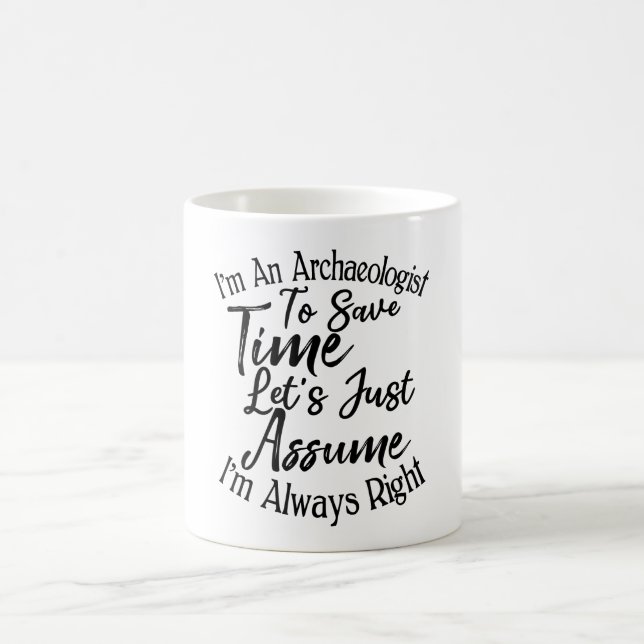 I'm An Archaeologist To Save Time Coffee Mug (Center)