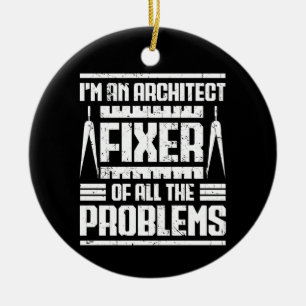 I'm An Architect Fixer Of All Problems Vintage Ceramic Ornament