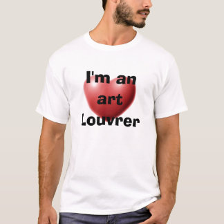 I'm an art Louvrer T-Shirt