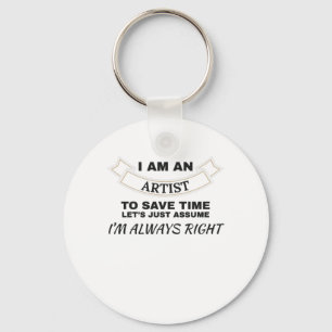 I'm An Artist I'm Always Right Art Key Ring