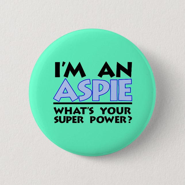 I'm an Aspie. What's Your Super Power? 6 Cm Round Badge (Front)