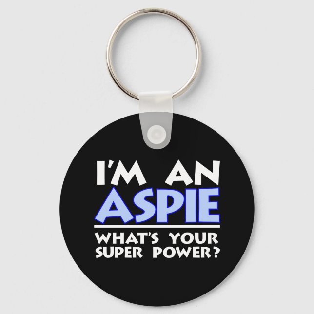 I'm an Aspie. What's Your Super Power? Key Ring (Front)